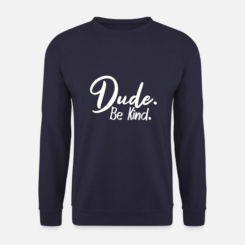 Dude, be kind - Unisex Sweatshirt - navy