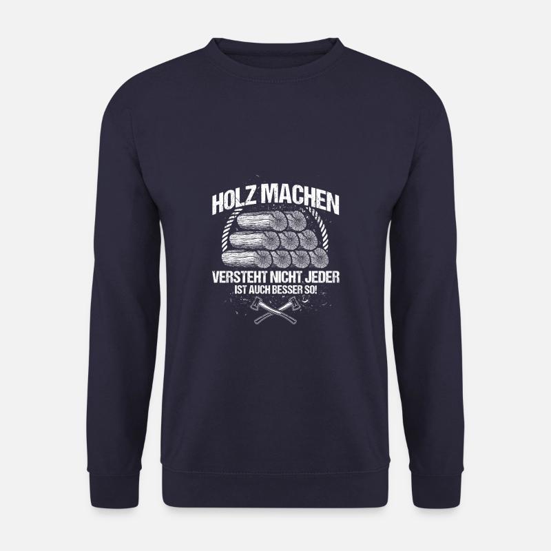 Holz machen versteht nicht jeder - Holzfäller - Unisex Pullover - Navy