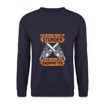 Ich rechne nicht in Stunden Holzfäller Forstwirt - Unisex Pullover - Navy - Vorne - Alina (178cm) & Michal (187cm)