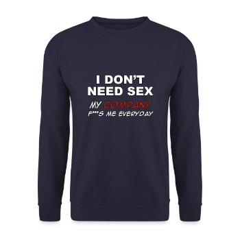 Je n’ai pas besoin de sexe, ma compagnie me baise tous les jours - Sweat-shirt Unisexe - marine - Devant - Alina (178cm) & Michal (187cm)