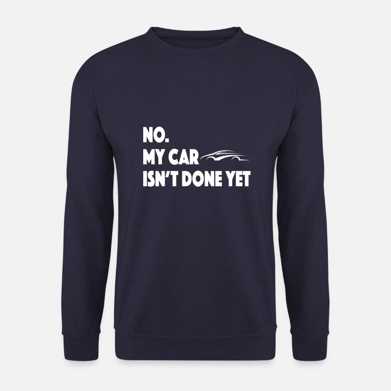 Lustiges Auto-Design: No My Car Isn't done, yet - Unisex Pullover - Navy