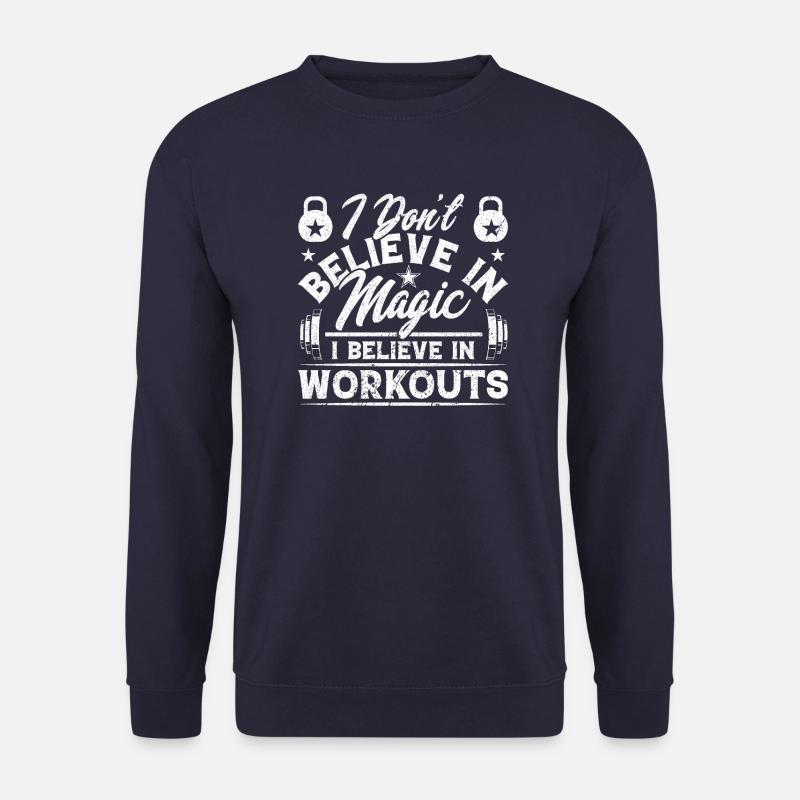I Don t Believe In Magic I Believe In Workout - Unisex Pullover - Navy