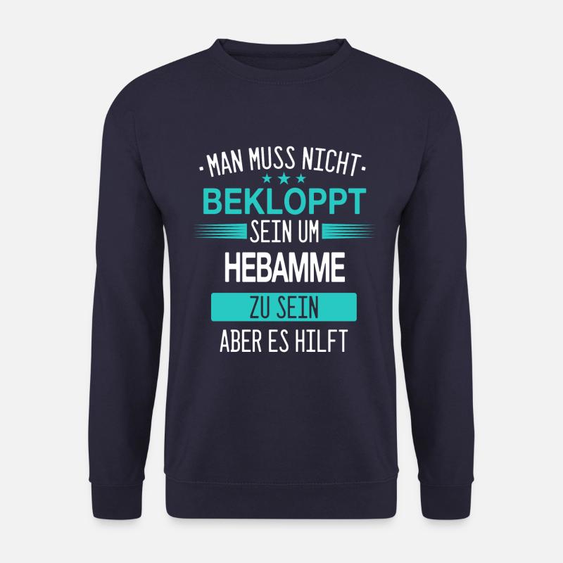 Hebamme Hebammen Entbindungspflegerin Beruf Spruch - Unisex Pullover - Navy