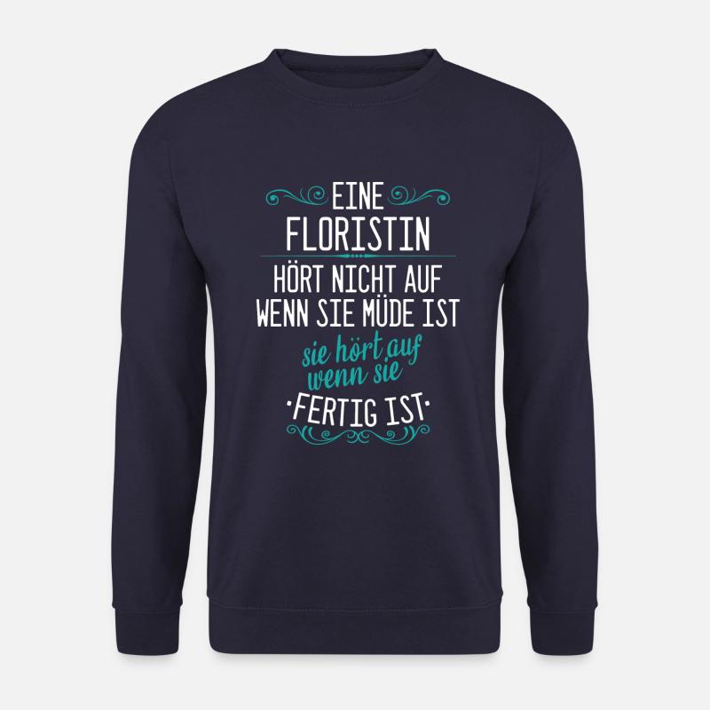 Floristin Floristik Florist Blumen Beruf Spruch - Unisex Pullover - Navy