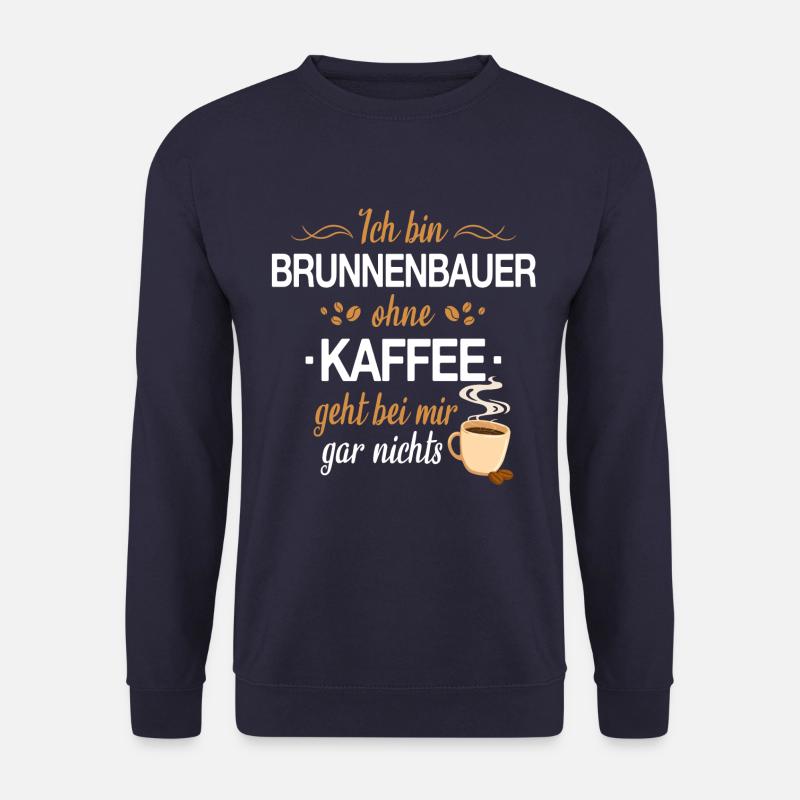 Brunnenbauer Brunnenbau Bauarbeiter Beruf Spruch - Unisex Pullover - Navy
