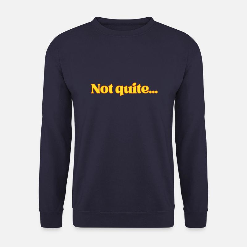 Not quite - Unisex Pullover - Navy
