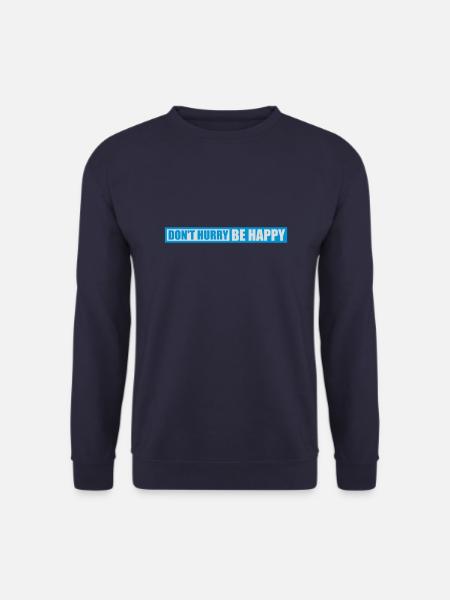 Don't hurry be happy - Unisex Sweatshirt - navy