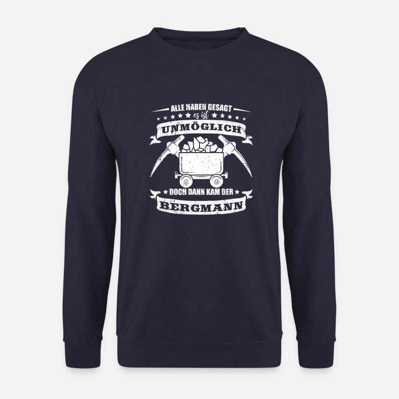 Bergbau Shirt Alle haben gesagt - Unisex Pullover - Navy
