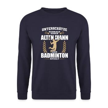 Badminton Unterschätze niemals einen alten Mann - Unisex Pullover - Navy - Vorne - Alina (178cm) & Michal (187cm)