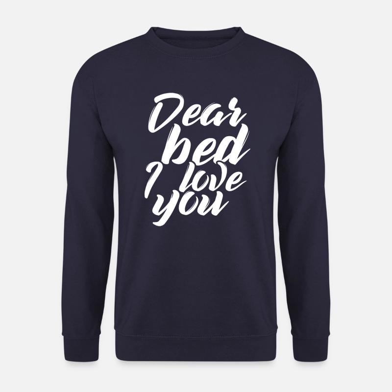 Dear bed i love you - Unisex Sweatshirt - navy