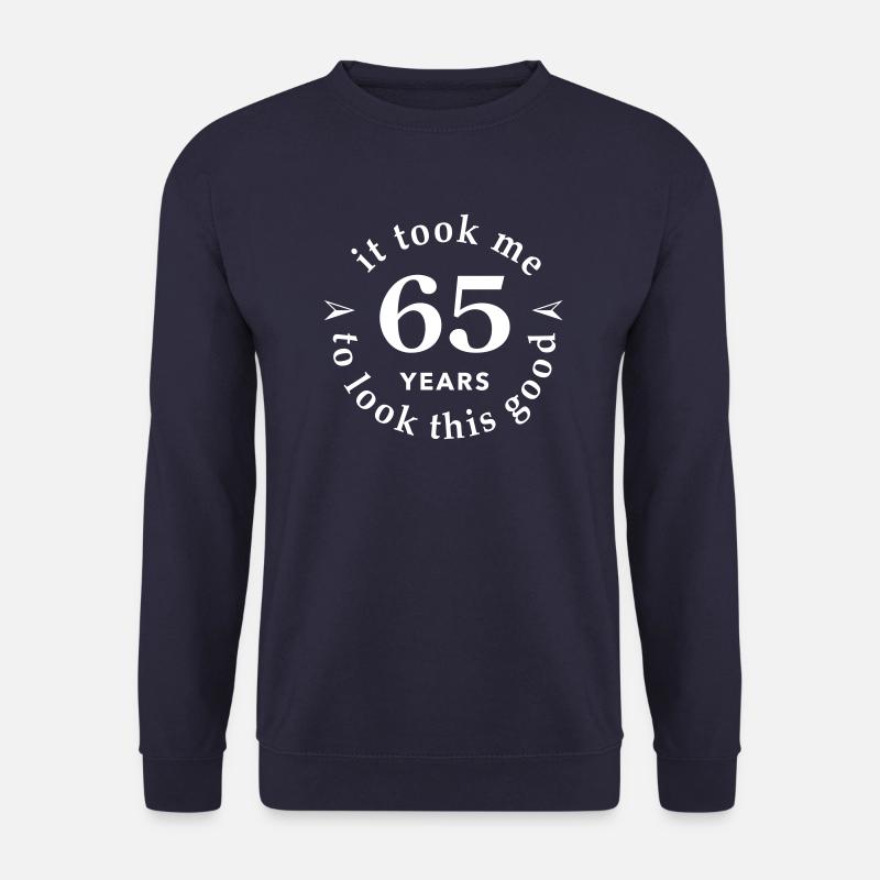 il m'a fallu 65 ans pour regarder ce bon - Sweat-shirt Unisexe - marine