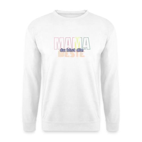 Mama du Bist die Beste 1 - Unisex Pullover