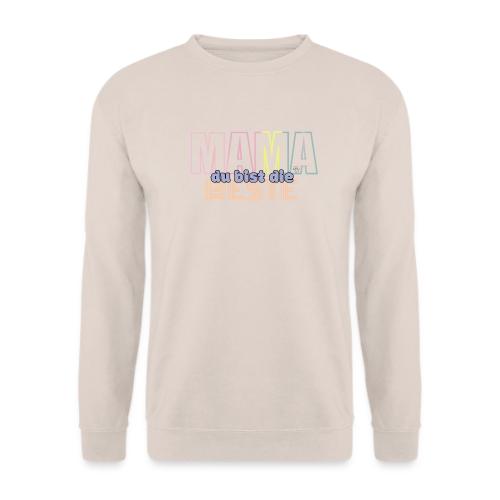 Mama du Bist die Beste 1 - Unisex Pullover