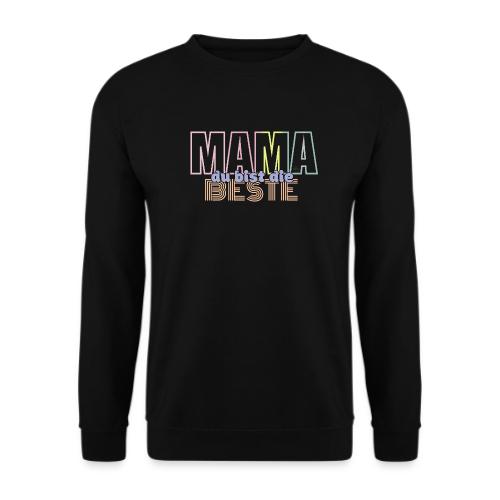 Mama du Bist die Beste 1 - Unisex Pullover