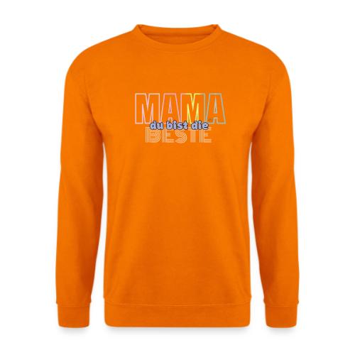 Mama du Bist die Beste 1 - Unisex Pullover