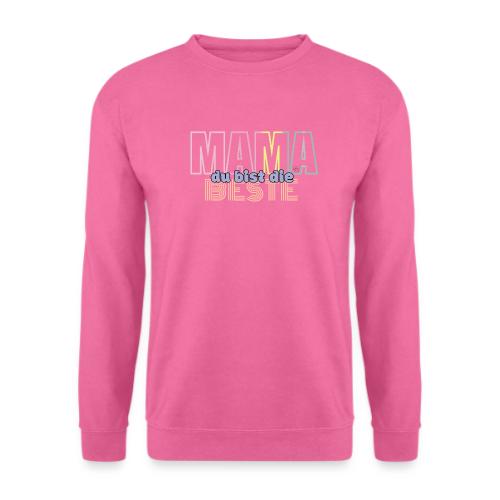 Mama du Bist die Beste 1 - Unisex Pullover