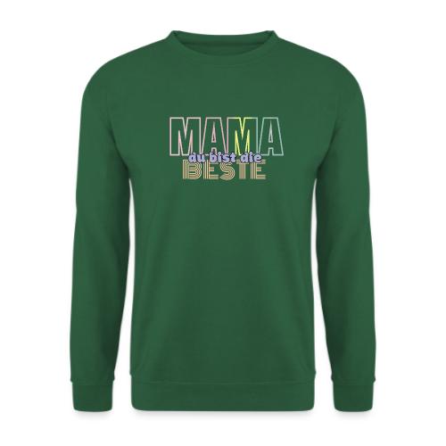 Mama du Bist die Beste 1 - Unisex Pullover