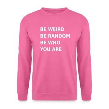 Soyez bizarre Soyez aléatoire Soyez qui vous êtes - Sweat-shirt Unisexe - rose - Devant