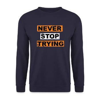 Never stop trying saying lettering - Unisex Sweatshirt - navy - Front - Alina (178cm) & Michal (187cm)