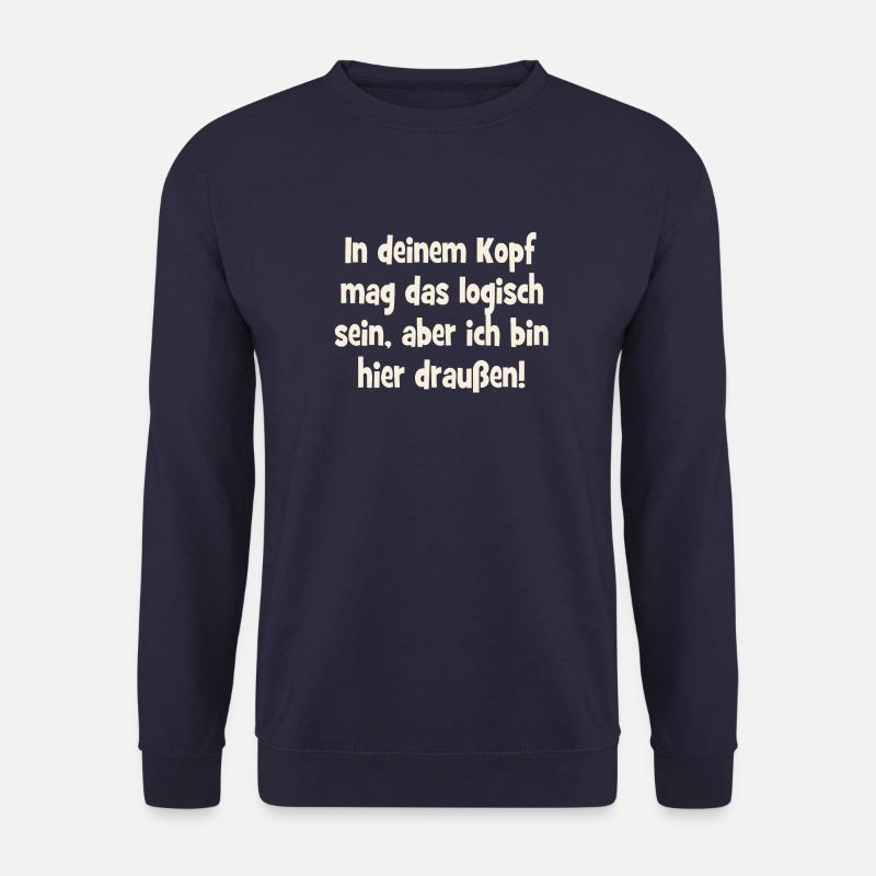 In deinem Kopf mag das logisch sein aber i draußen - Unisex Pullover - Navy