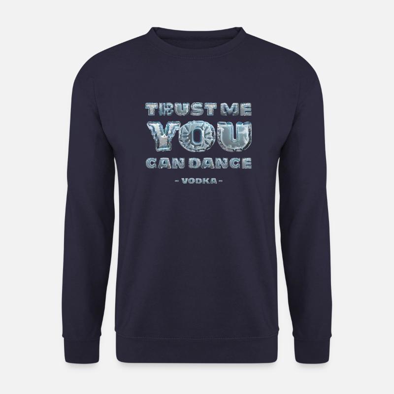Croyez-moi, vous pouvez danser/Vodka - Sweat-shirt Unisexe - marine