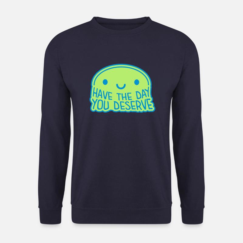 the day you deserve - Unisex Pullover - Navy