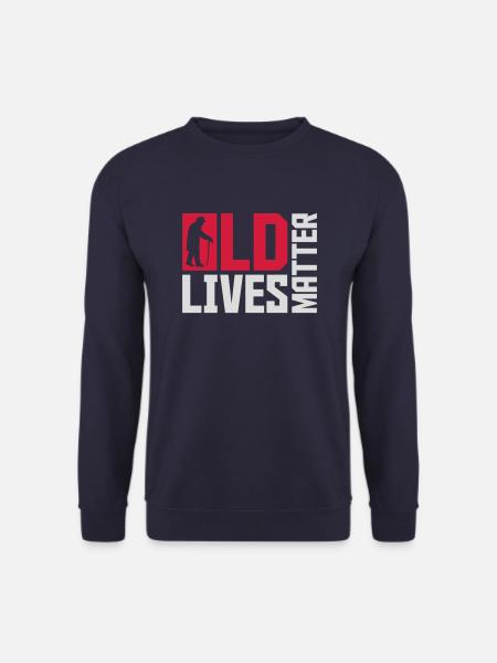 old lives matter quote - Unisex Sweatshirt - navy