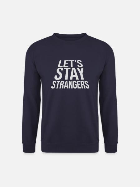 lets stay strangers quote - Unisex Sweatshirt - navy