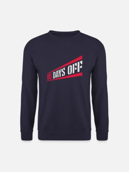 no days off quote - Unisex Sweatshirt - navy