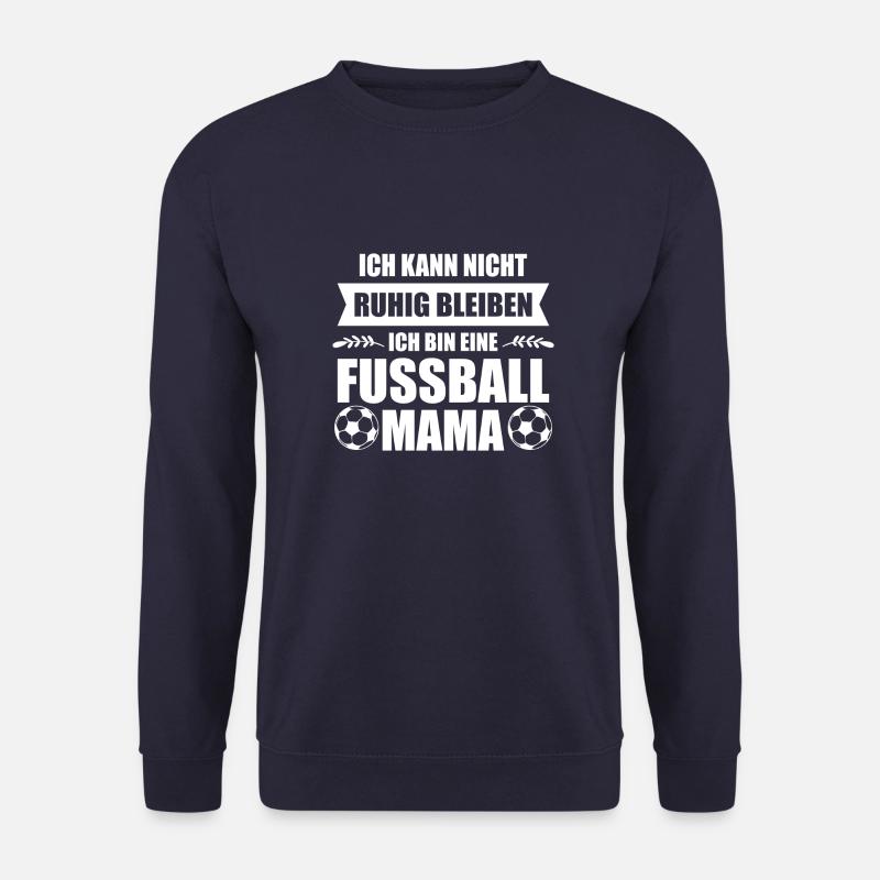 Ich kann nicht ruhig bleiben ich bin eine fussball - Unisex Pullover - Navy