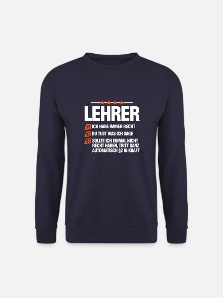 Lehrer ich habe immer recht Geschenk Schule - Unisex Pullover - Navy