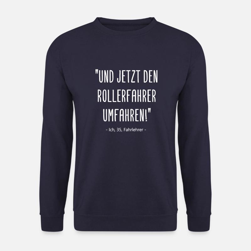 Fahrlehrer - Und jetzt den Rollerfahrer umfahren! - Unisex Pullover - Navy