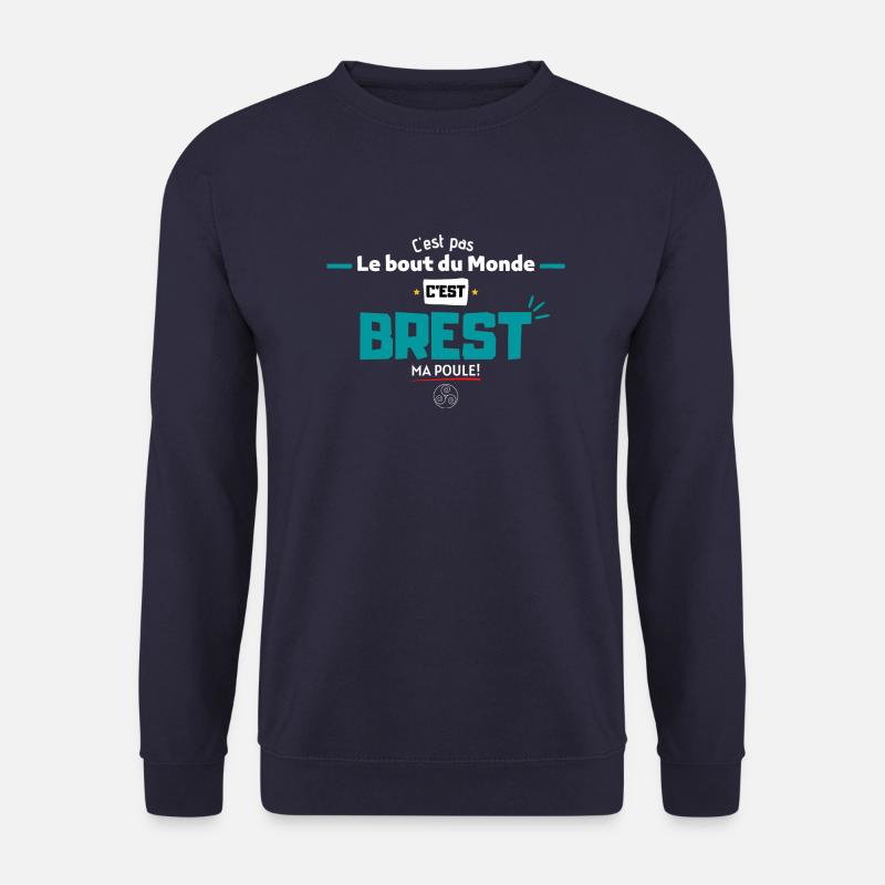 C'est pas le bout du monde c'est Brest ma poule. - Sweat-shirt Unisexe - marine