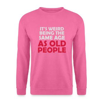 being old people age - Unisex Sweatshirt - pink - Front