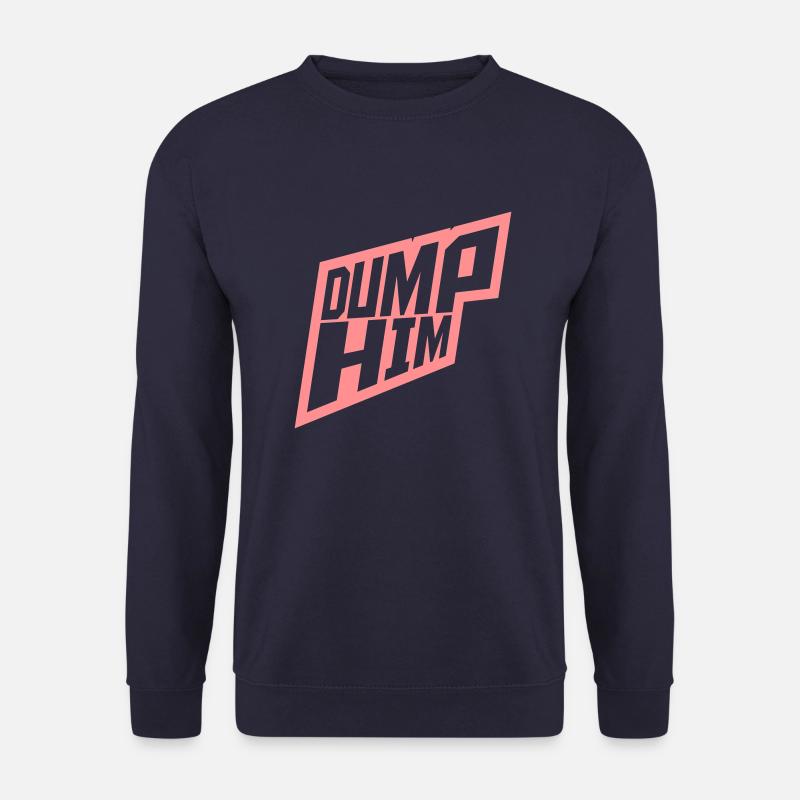 dump him Zitat Logo - Unisex Pullover - Navy