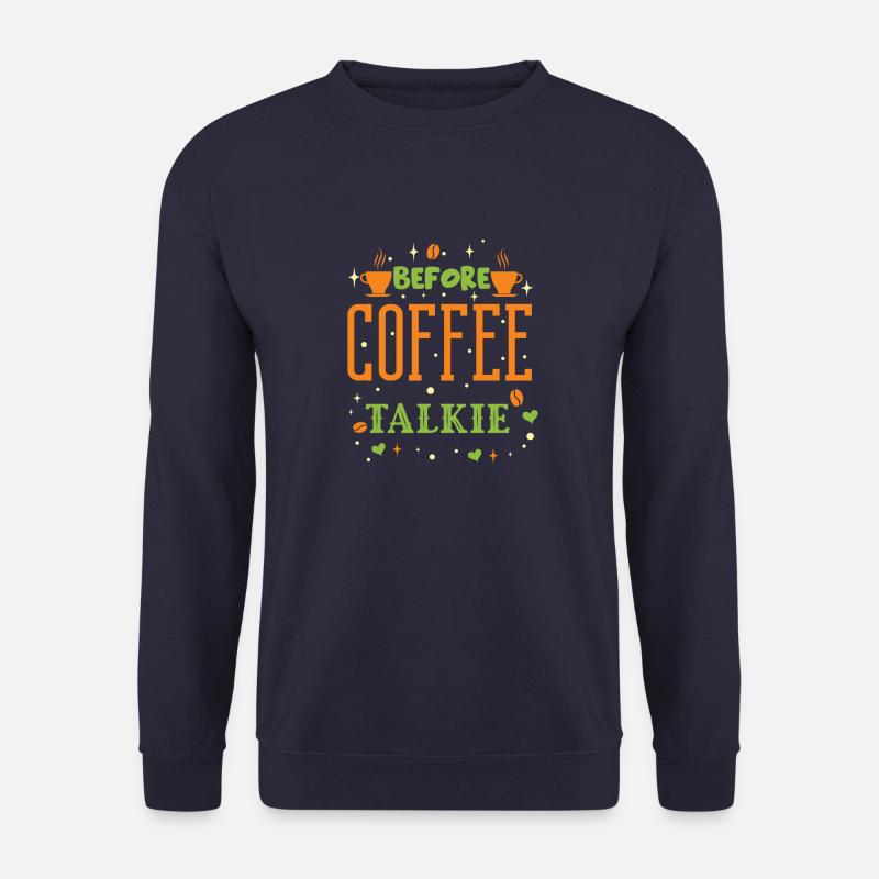 Coffee Before Talkie - Unisex Sweatshirt - navy