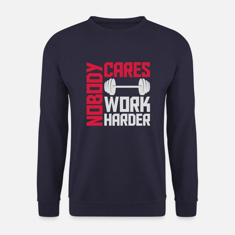 nobody cares work harder - Unisex Sweatshirt - navy