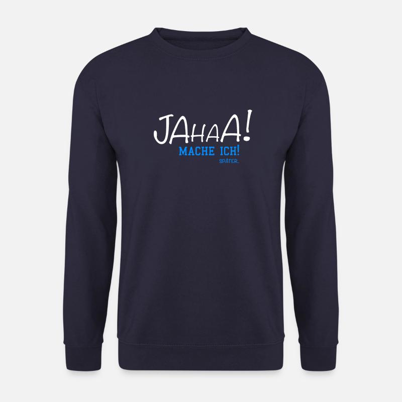 Jahaa Mache ich Später... - Unisex Pullover - Navy