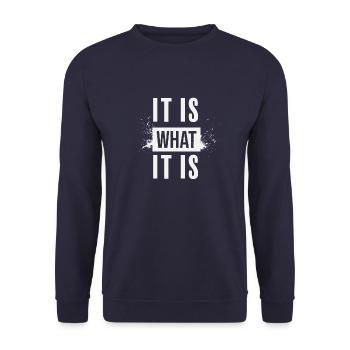 IT IS WHAT IT IS - Motif for dark background - Unisex Sweatshirt - navy - Front - Alina (178cm) & Michal (187cm)