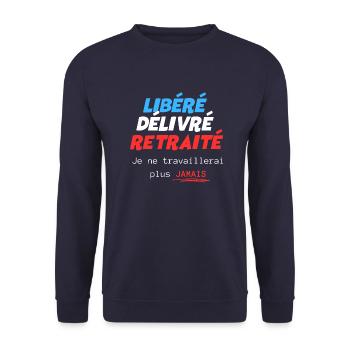 Libéré délivré retraité - t-shirt humour retraite - Sweat-shirt Unisexe - marine - Devant - Alina (178cm) & Michal (187cm)
