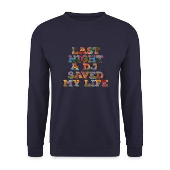 Last night a dj saved my life - Unisex Sweatshirt - navy - Front - Alina (178cm) & Michal (187cm)