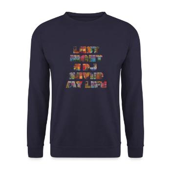 Last night a dj saved my life - Unisex Sweatshirt - navy - Front - Alina (178cm) & Michal (187cm)