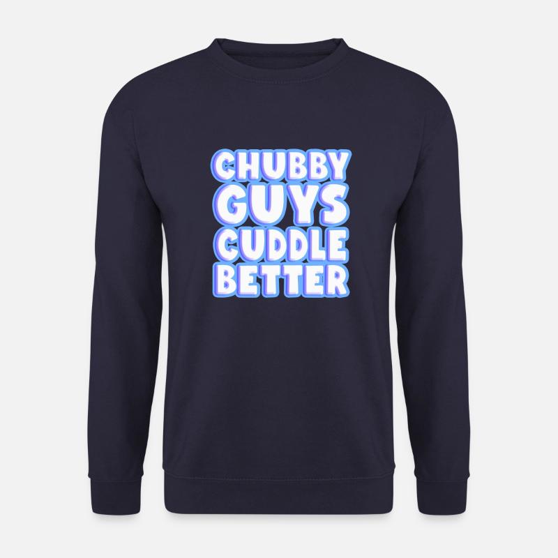 Chubby Guys Cuddle Better - Unisex Sweatshirt - navy