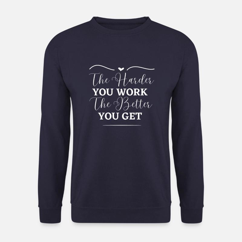 Plus vous travaillez dur - Sweat-shirt Unisexe - marine