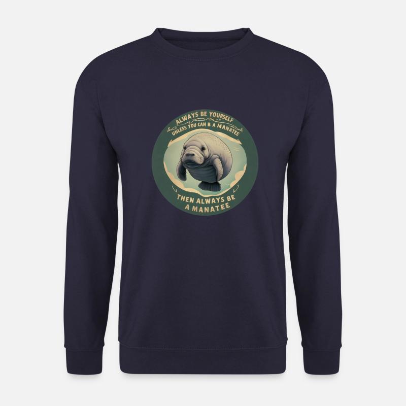 Sei Du selbst oder sei ein Manatee Lebensweisheit - Unisex Pullover - Navy