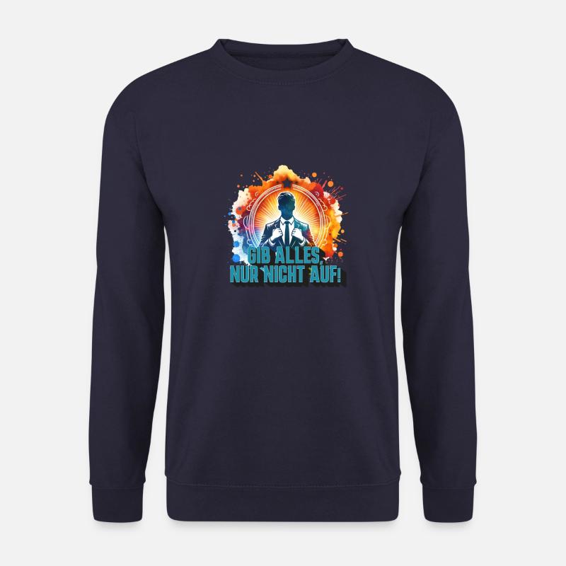 Gib alles, nur nicht auf Motivation Spruch - Unisex Pullover - Navy