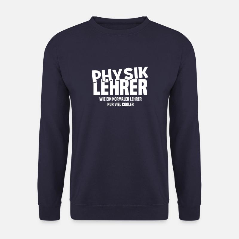 Physiklehrer - Wie ein normaler Lehrer nur cooler - Unisex Pullover - Navy