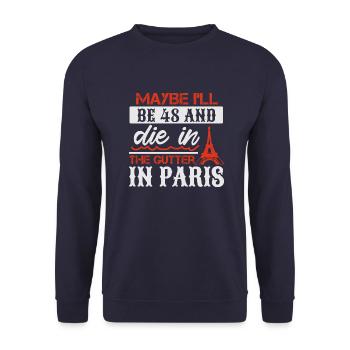 MAYBE I LL BE 48 AND DIE IN THE GUTTER IN PARIS - Unisex Sweatshirt - navy - Front - Alina (178cm) & Michal (187cm)