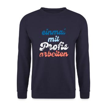 Einmal mit Profis arbeiten - Unisex Pullover - Navy - Vorne - Alina (178cm) & Michal (187cm)