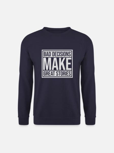 bad decisions great stories - Unisex Sweatshirt - navy